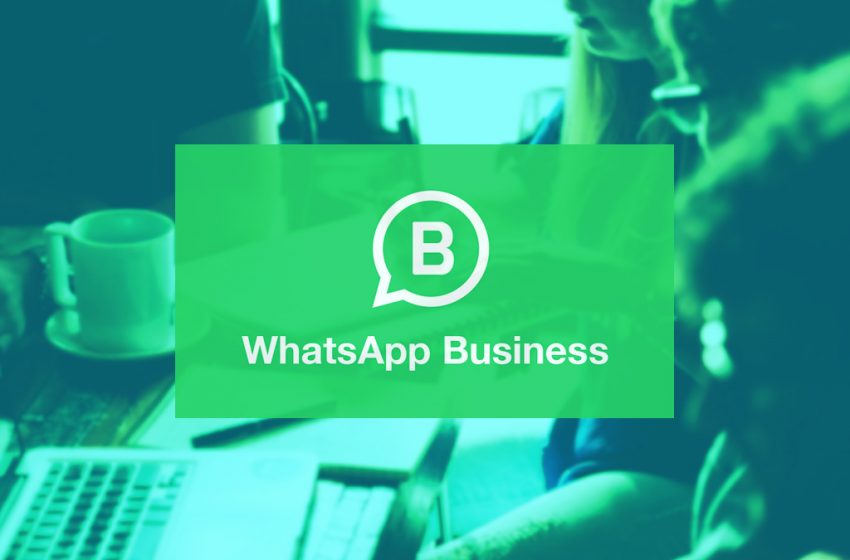  WhatsApp Business, la revolución de tu empresa